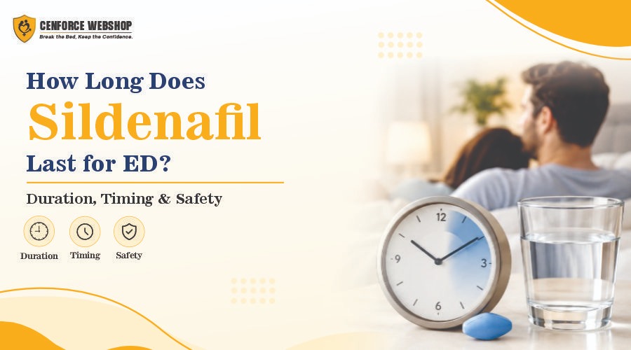 How Long Does Sildenafil Last for ED Duration, Timing & Safety